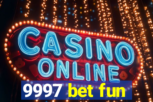 9997 bet fun